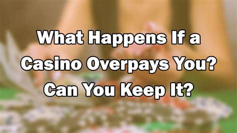 what happens if a casino overpays you